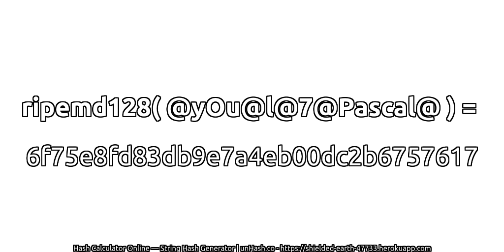 ripemd128( @yOu@l@7@Pascal@ ) = 6f75e8fd83db9e7a4eb00dc2b6757617 | unHash.co