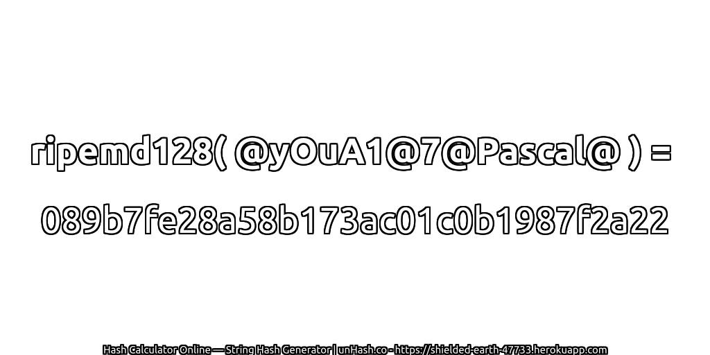 ripemd128( @yOuA1@7@Pascal@ ) = 089b7fe28a58b173ac01c0b1987f2a22 | unHash.co