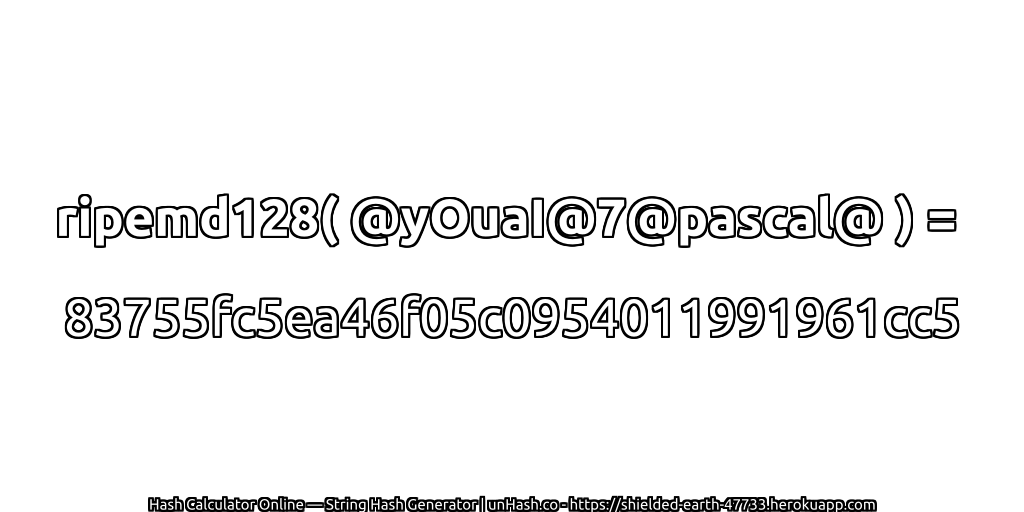 ripemd128( @yOuaI@7@pascal@ ) = 83755fc5ea46f05c0954011991961cc5 | unHash.co