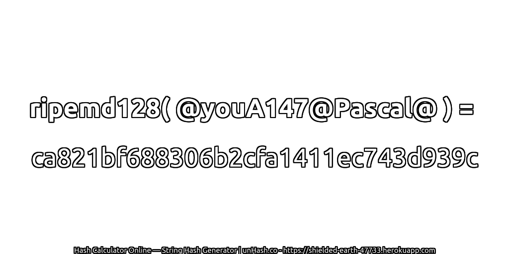 ripemd128( @youA147@Pascal@ ) = ca821bf688306b2cfa1411ec743d939c | unHash.co