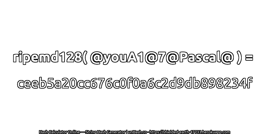 ripemd128( @youA1@7@Pascal@ ) = ceeb5a20cc676c0f0a6c2d9db898234f | unHash.co