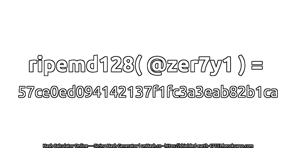 ripemd128( @zer7y1 ) = 57ce0ed094142137f1fc3a3eab82b1ca | unHash.co