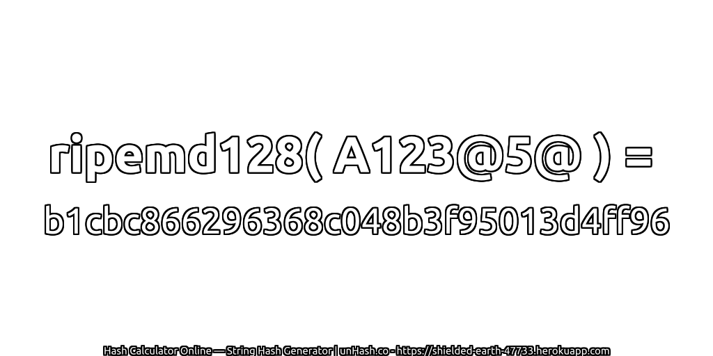 ripemd128( A123@5@ ) = b1cbc866296368c048b3f95013d4ff96 | unHash.co