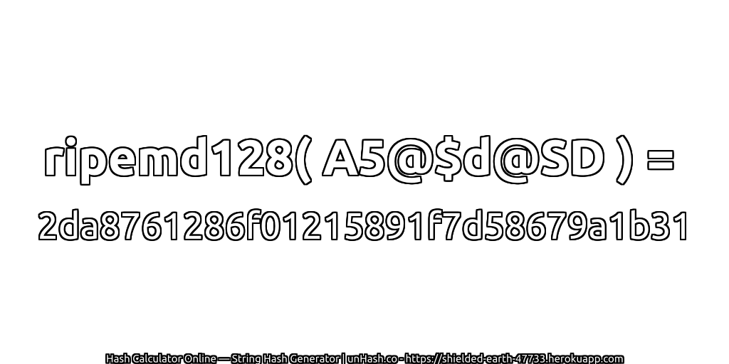 ripemd128( A5@$d@SD ) = 2da8761286f01215891f7d58679a1b31 | unHash.co
