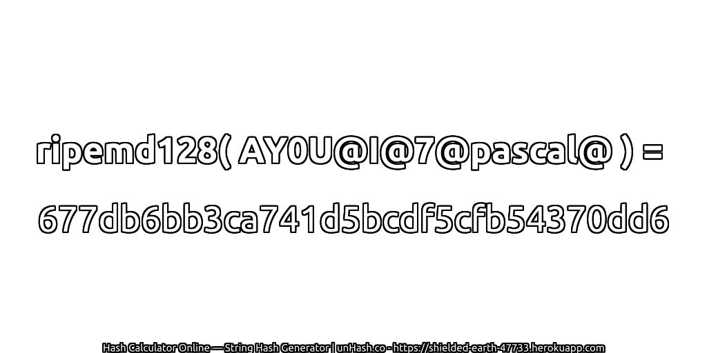 ripemd128( AY0U@I@7@pascal@ ) = 677db6bb3ca741d5bcdf5cfb54370dd6 | unHash.co