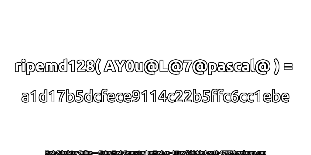 ripemd128( AY0u@L@7@pascal@ ) = a1d17b5dcfece9114c22b5ffc6cc1ebe | unHash.co