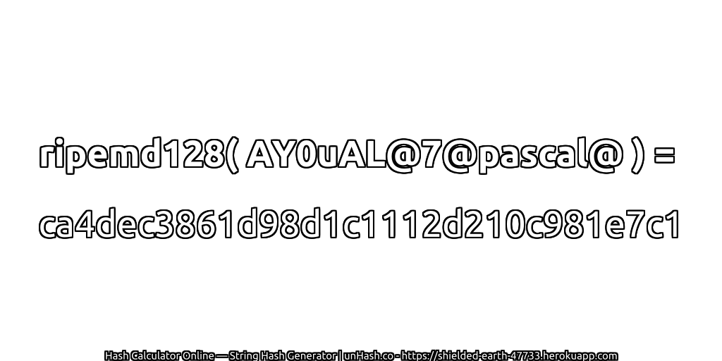 ripemd128( AY0uAL@7@pascal@ ) = ca4dec3861d98d1c1112d210c981e7c1 | unHash.co