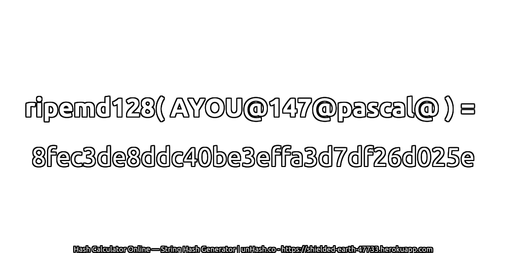 ripemd128( AYOU@147@pascal@ ) = 8fec3de8ddc40be3effa3d7df26d025e | unHash.co