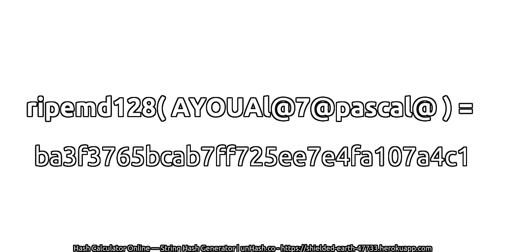 ripemd128( AYOUAl@7@pascal@ ) = ba3f3765bcab7ff725ee7e4fa107a4c1 | unHash.co