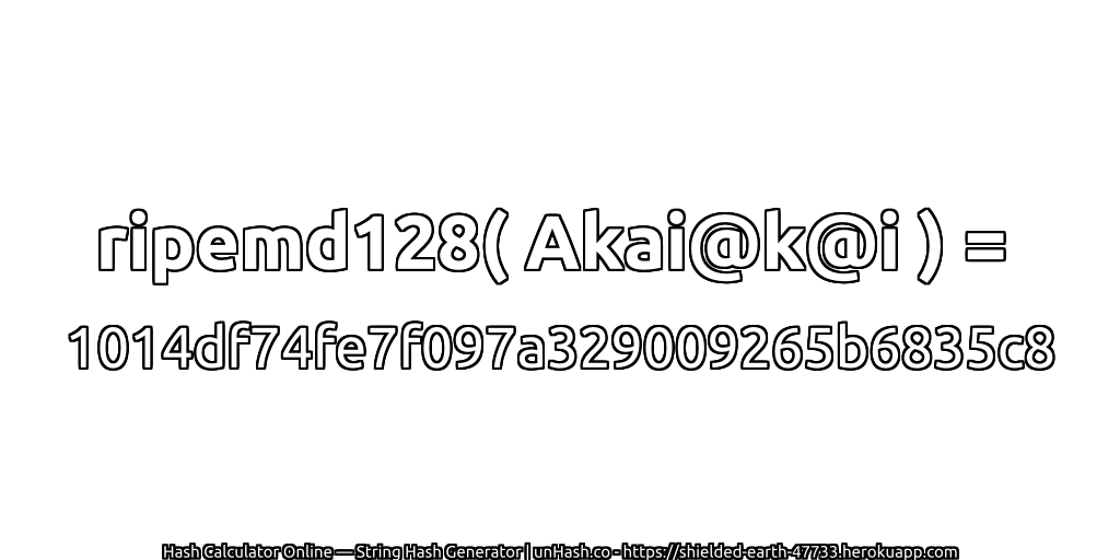 ripemd128( Akai@k@i ) = 1014df74fe7f097a329009265b6835c8 | unHash.co