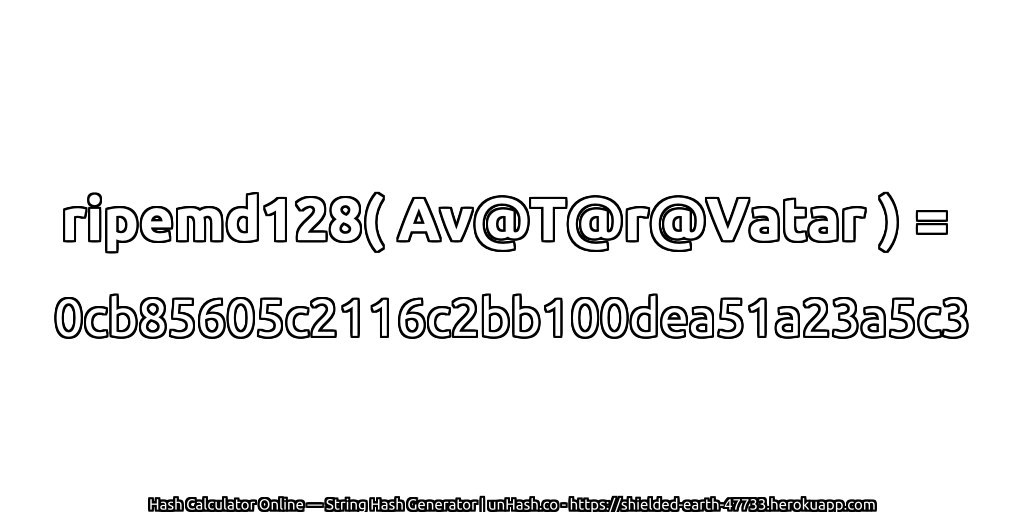 ripemd128( Av@T@r@Vatar ) = 0cb85605c2116c2bb100dea51a23a5c3 | unHash.co