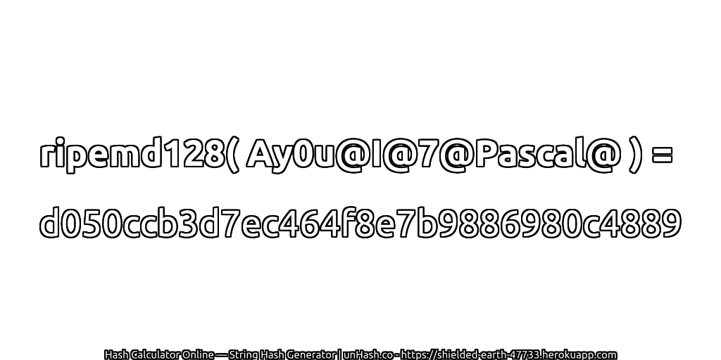 ripemd128( Ay0u@I@7@Pascal@ ) = d050ccb3d7ec464f8e7b9886980c4889 | unHash.co