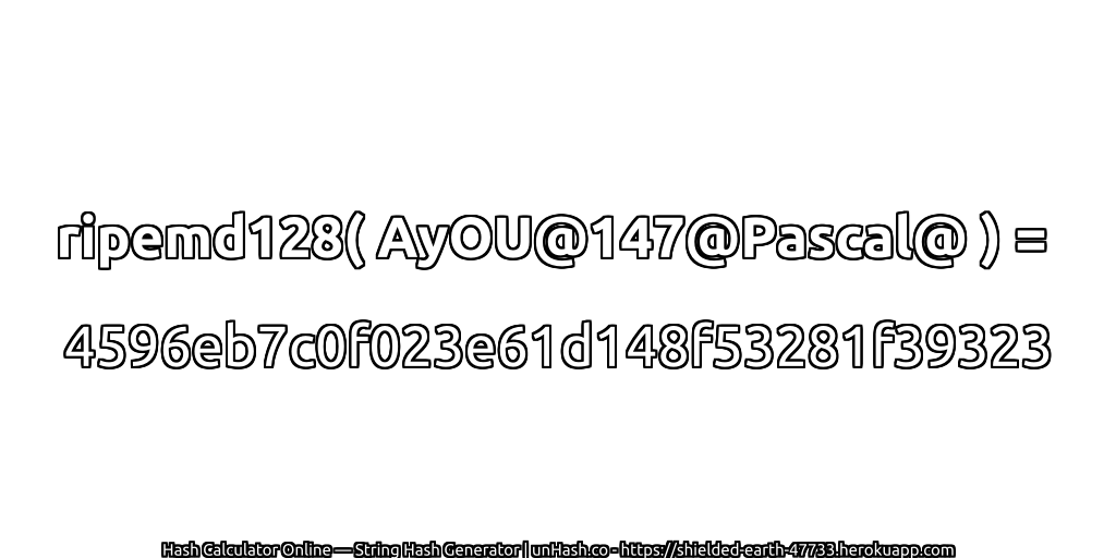 ripemd128( AyOU@147@Pascal@ ) = 4596eb7c0f023e61d148f53281f39323 | unHash.co