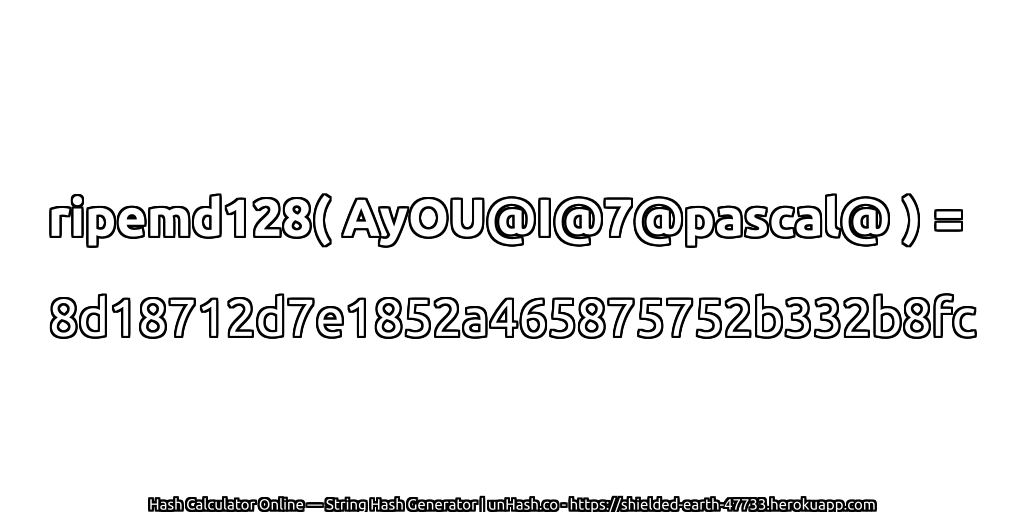 ripemd128( AyOU@I@7@pascal@ ) = 8d18712d7e1852a465875752b332b8fc | unHash.co