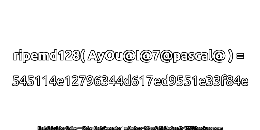 ripemd128( AyOu@I@7@pascal@ ) = 545114e12796344d617ed9551e33f84e | unHash.co