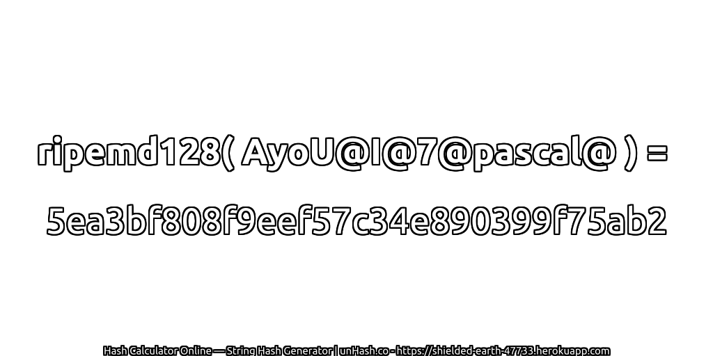 ripemd128( AyoU@I@7@pascal@ ) = 5ea3bf808f9eef57c34e890399f75ab2 | unHash.co