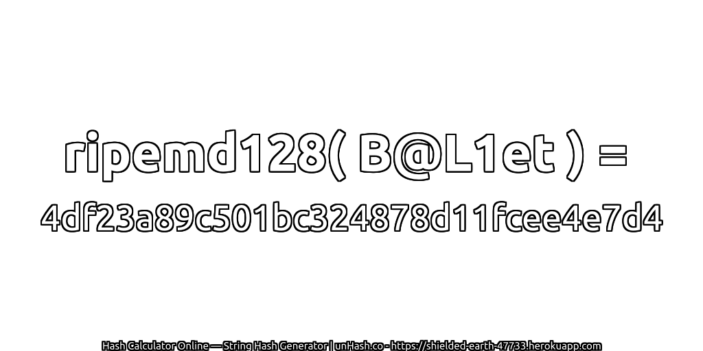 ripemd128( B@L1et ) = 4df23a89c501bc324878d11fcee4e7d4 | unHash.co
