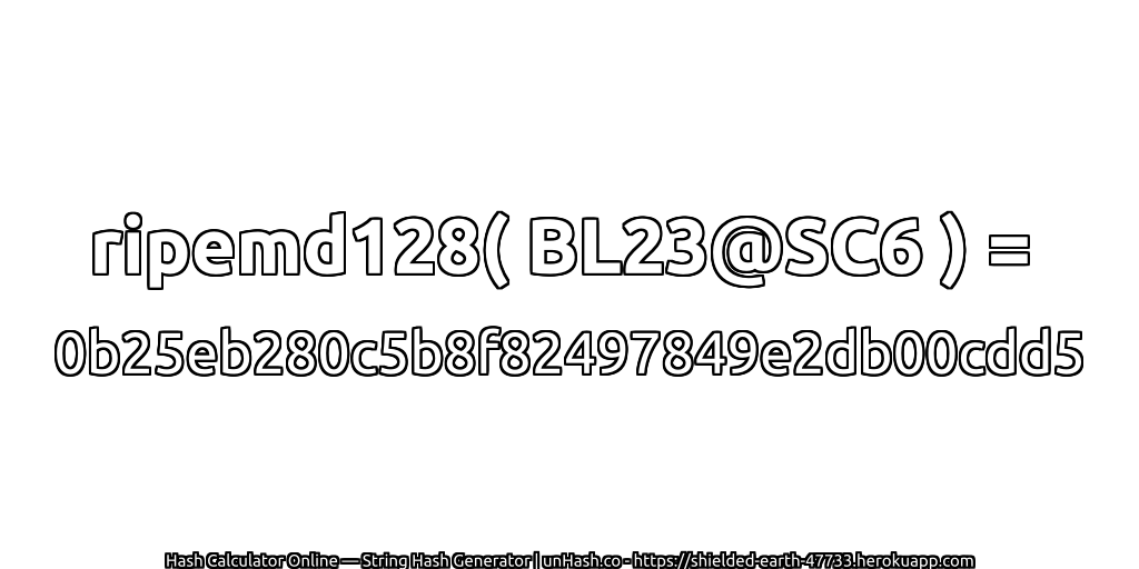 ripemd128( BL23@SC6 ) = 0b25eb280c5b8f82497849e2db00cdd5 | unHash.co