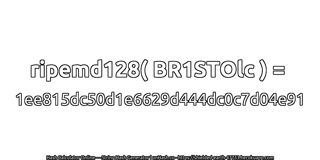 ripemd128( BR1STOlc ) = 1ee815dc50d1e6629d444dc0c7d04e91 | unHash.co
