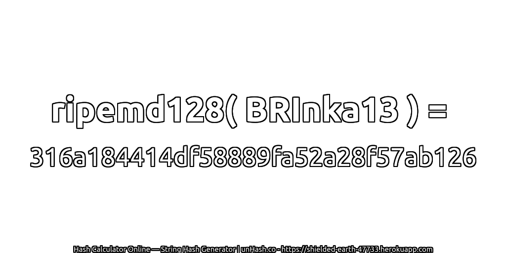 ripemd128( BRInka13 ) = 316a184414df58889fa52a28f57ab126 | unHash.co