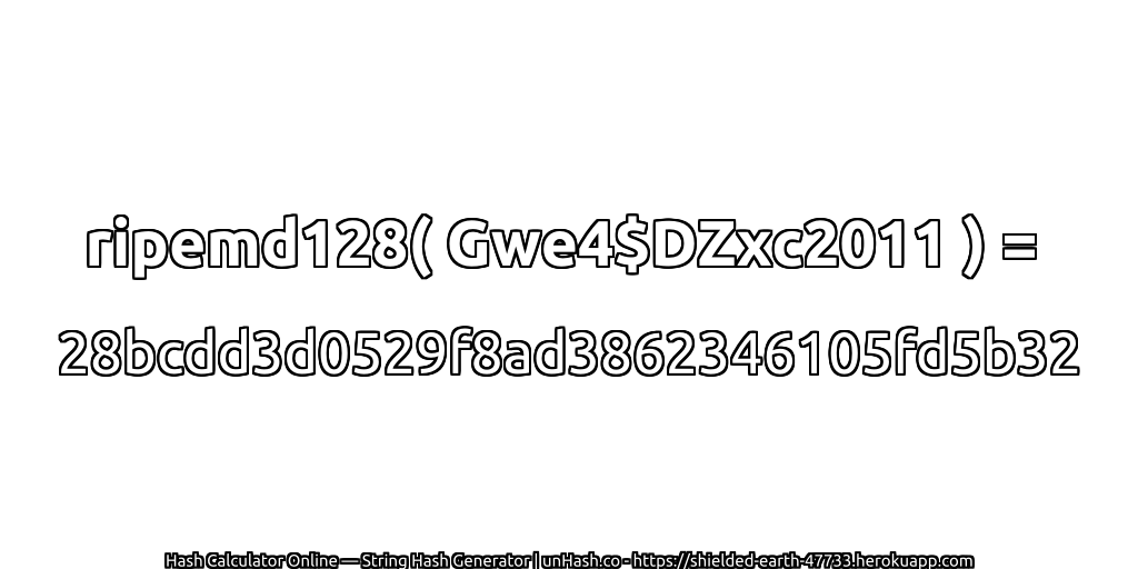 ripemd128( Gwe4$DZxc2011 ) = 28bcdd3d0529f8ad3862346105fd5b32 | unHash.co