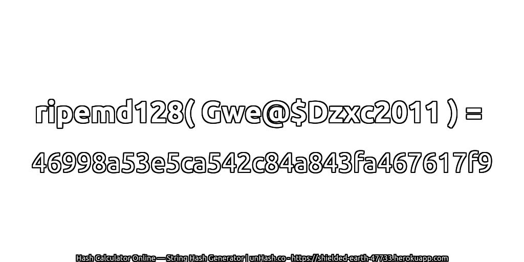 ripemd128( Gwe@$Dzxc2011 ) = 46998a53e5ca542c84a843fa467617f9 | unHash.co