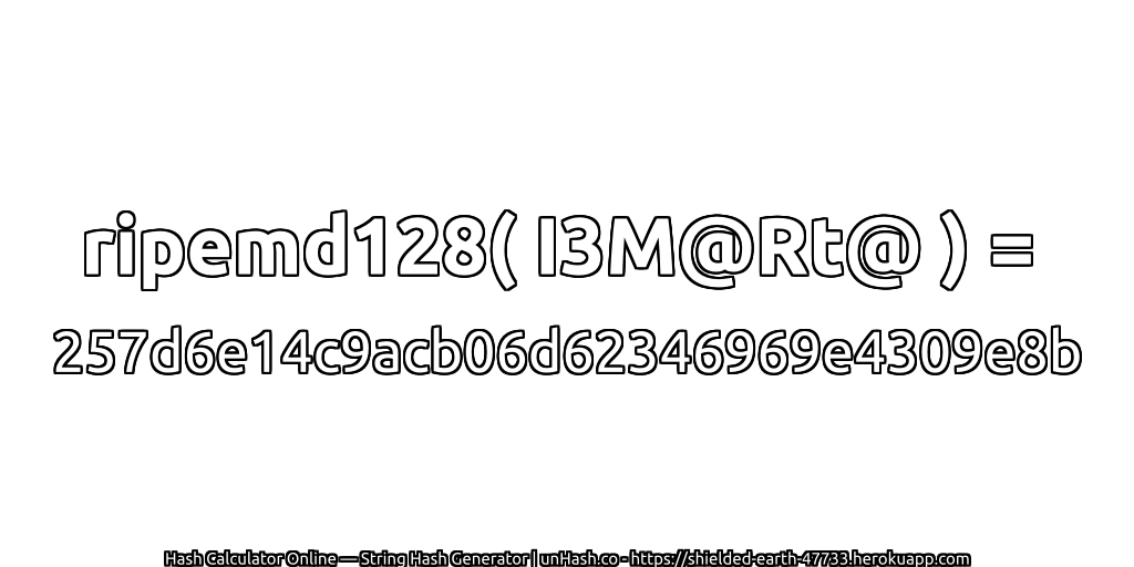 ripemd128( I3M@Rt@ ) = 257d6e14c9acb06d62346969e4309e8b | unHash.co