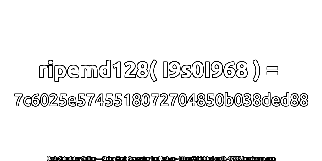 ripemd128( I9s0I968 ) = 7c6025e5745518072704850b038ded88 | unHash.co