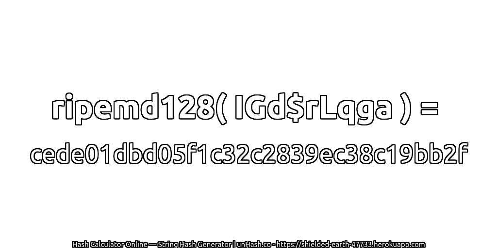 ripemd128( IGd$rLqga ) = cede01dbd05f1c32c2839ec38c19bb2f | unHash.co