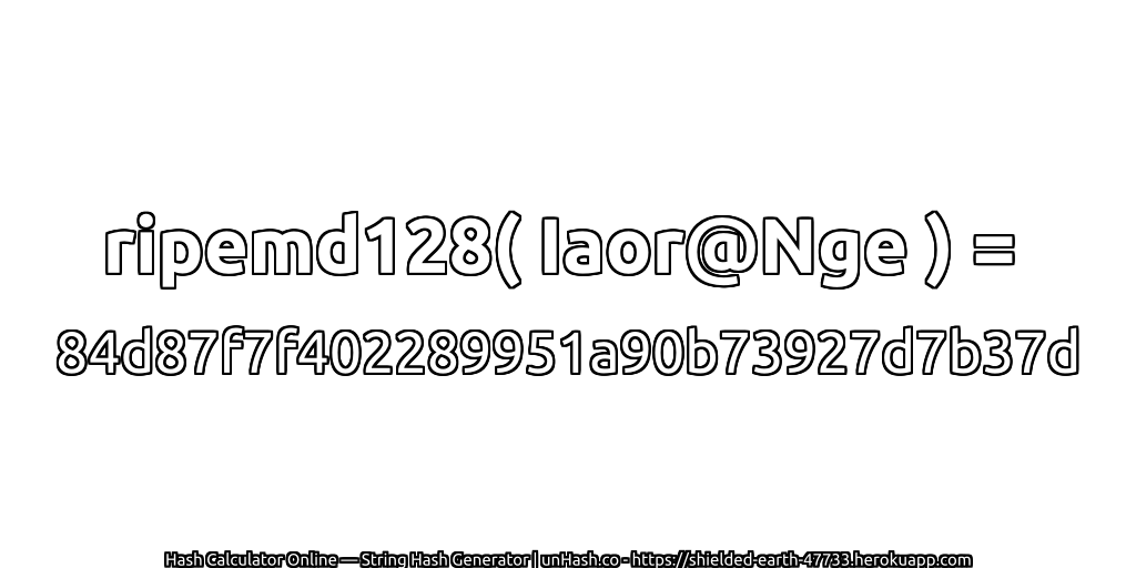 ripemd128( Iaor@Nge ) = 84d87f7f402289951a90b73927d7b37d | unHash.co