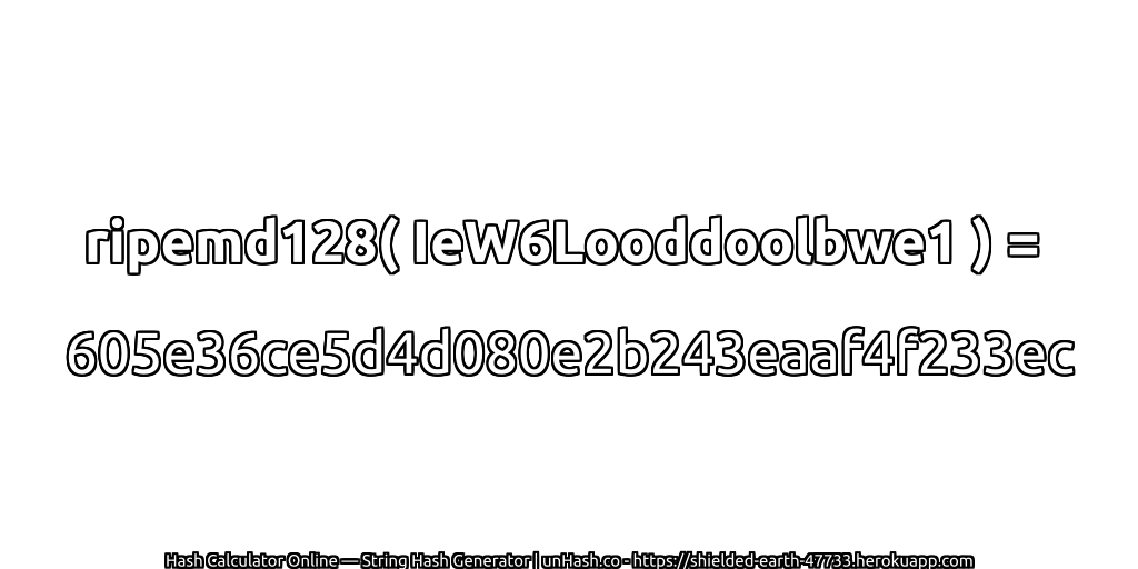 ripemd128( IeW6Looddoolbwe1 ) = 605e36ce5d4d080e2b243eaaf4f233ec | unHash.co