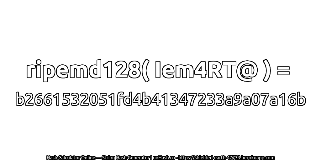 ripemd128( Iem4RT@ ) = b2661532051fd4b41347233a9a07a16b | unHash.co