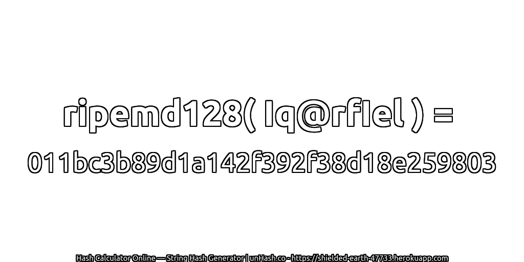 ripemd128( Iq@rfIel ) = 011bc3b89d1a142f392f38d18e259803 | unHash.co