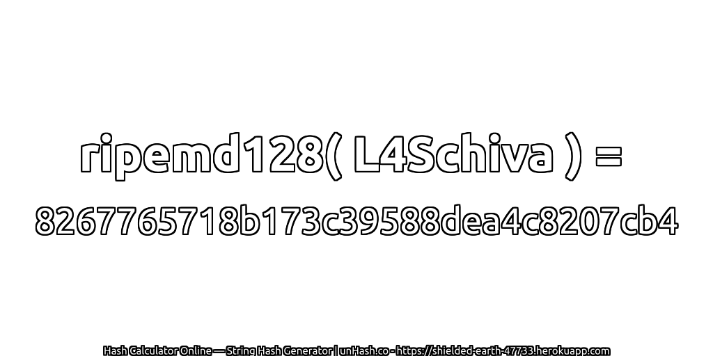 ripemd128( L4Schiva ) = 8267765718b173c39588dea4c8207cb4 | unHash.co