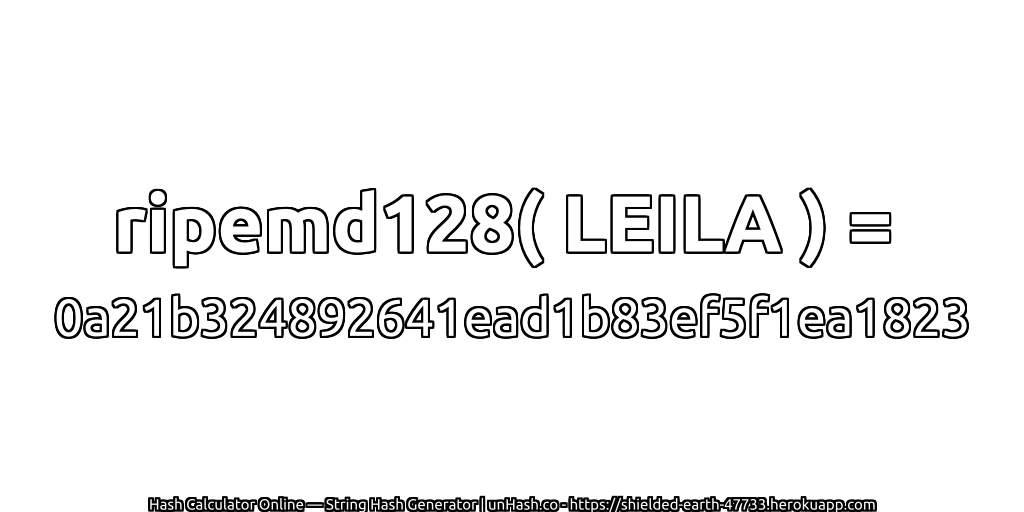 ripemd128( LEILA ) = 0a21b324892641ead1b83ef5f1ea1823 | unHash.co