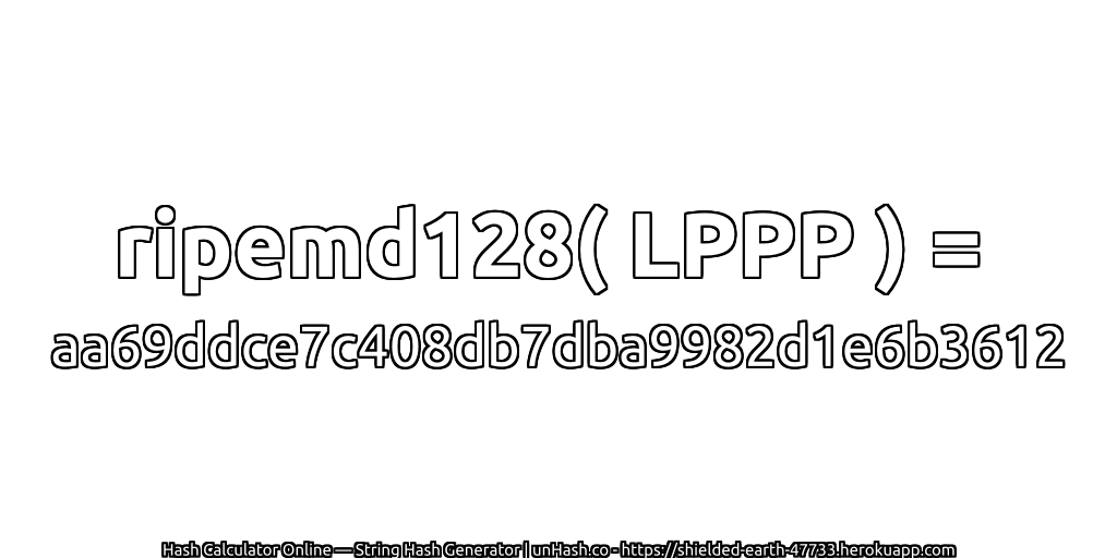 ripemd128( LPPP ) = aa69ddce7c408db7dba9982d1e6b3612 | unHash.co