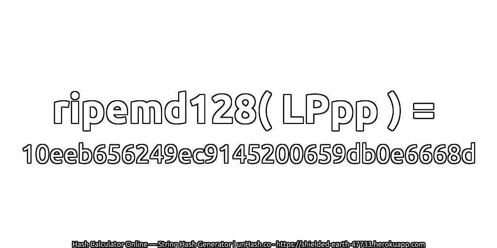 ripemd128( LPpp ) = 10eeb656249ec9145200659db0e6668d | unHash.co