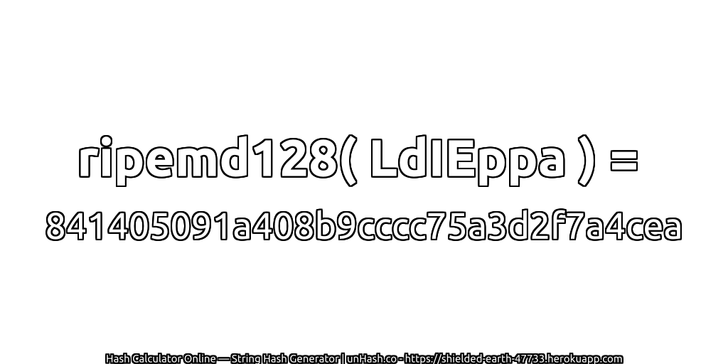 ripemd128( LdIEppa ) = 841405091a408b9cccc75a3d2f7a4cea | unHash.co