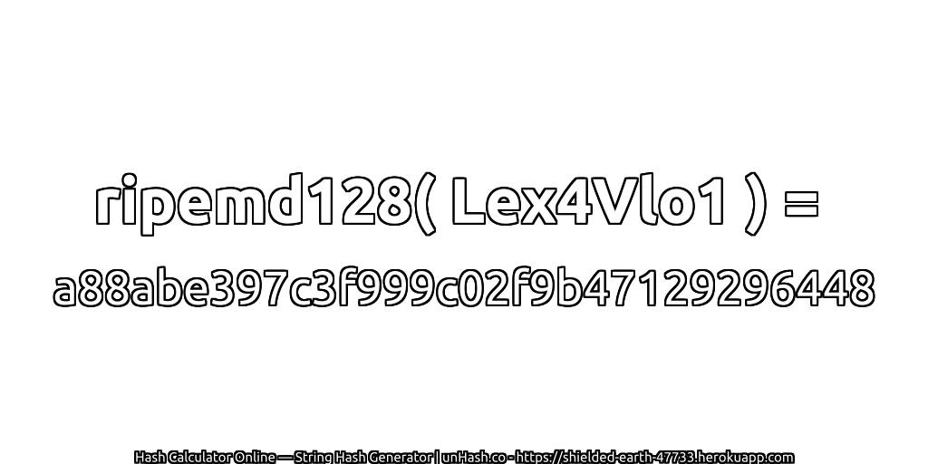 ripemd128( Lex4Vlo1 ) = a88abe397c3f999c02f9b47129296448 | unHash.co