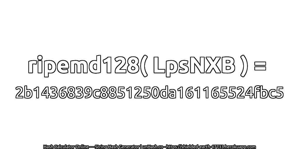 ripemd128( LpsNXB ) = 2b1436839c8851250da161165524fbc5 | unHash.co