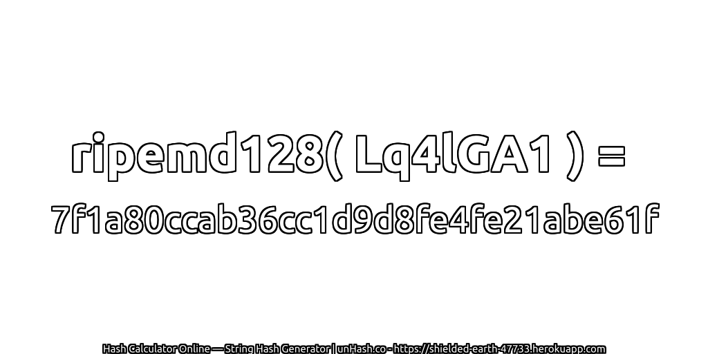 ripemd128( Lq4lGA1 ) = 7f1a80ccab36cc1d9d8fe4fe21abe61f | unHash.co