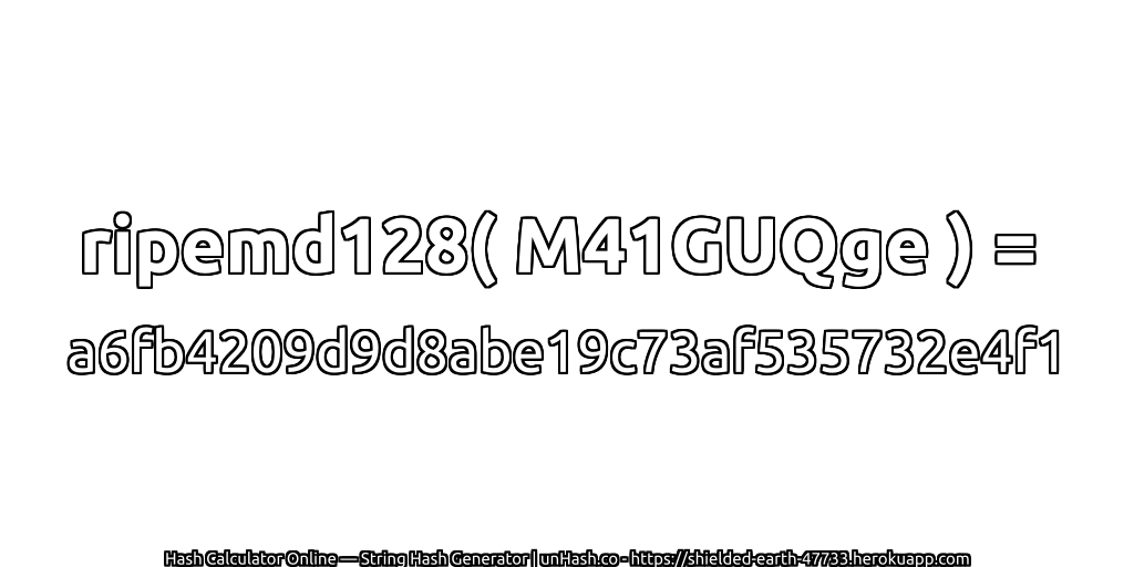 ripemd128( M41GUQge ) = a6fb4209d9d8abe19c73af535732e4f1 | unHash.co