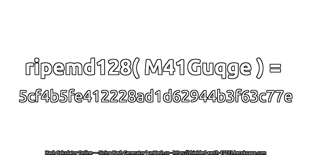 ripemd128( M41Guqge ) = 5cf4b5fe412228ad1d62944b3f63c77e | unHash.co