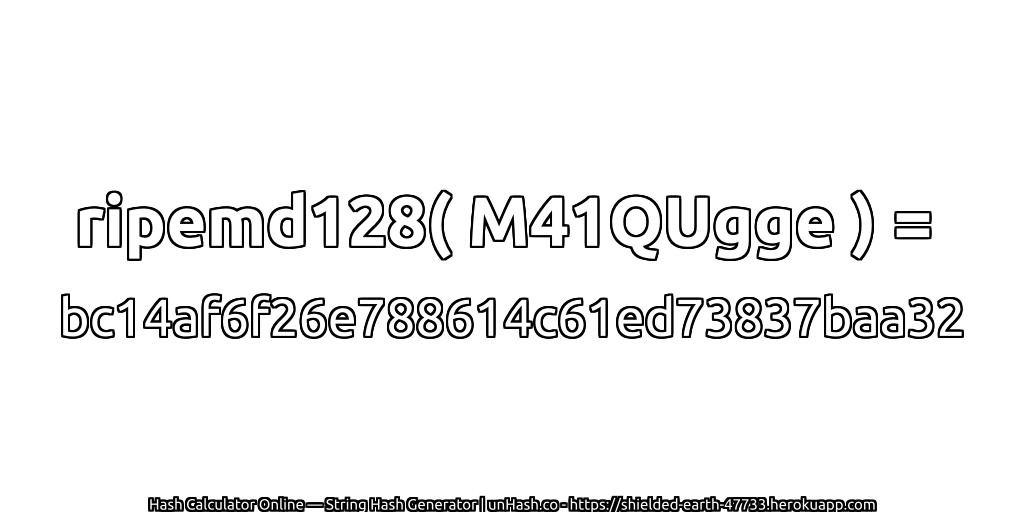 ripemd128( M41QUgge ) = bc14af6f26e788614c61ed73837baa32 | unHash.co