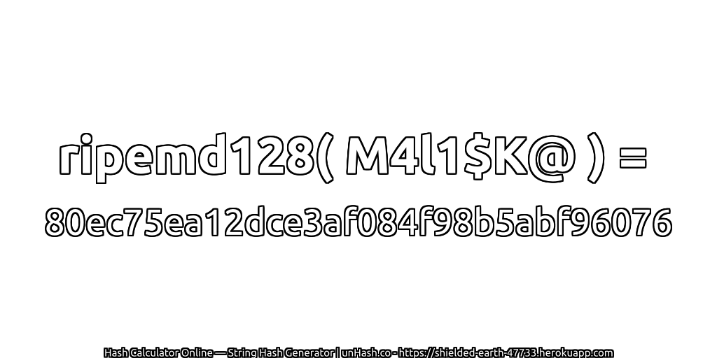 ripemd128( M4l1$K@ ) = 80ec75ea12dce3af084f98b5abf96076 | unHash.co