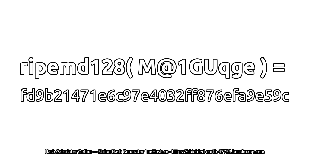 ripemd128( M@1GUqge ) = fd9b21471e6c97e4032ff876efa9e59c | unHash.co