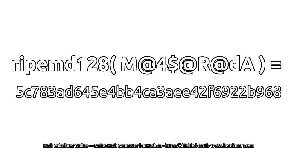 ripemd128( M@4$@R@dA ) = 5c783ad645e4bb4ca3aee42f6922b968 | unHash.co