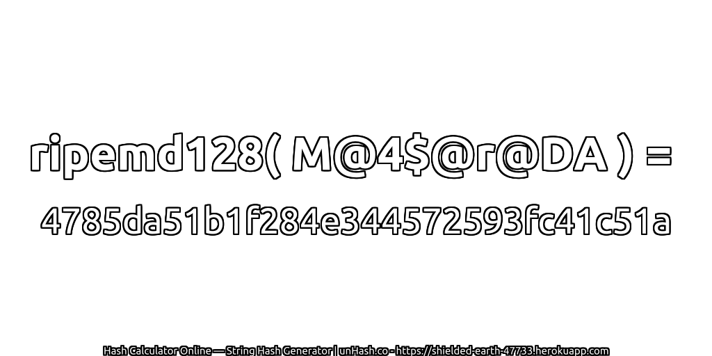 ripemd128( M@4$@r@DA ) = 4785da51b1f284e344572593fc41c51a | unHash.co
