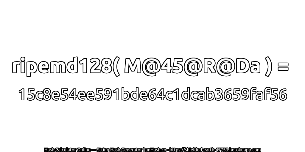 ripemd128( M@45@R@Da ) = 15c8e54ee591bde64c1dcab3659faf56 | unHash.co