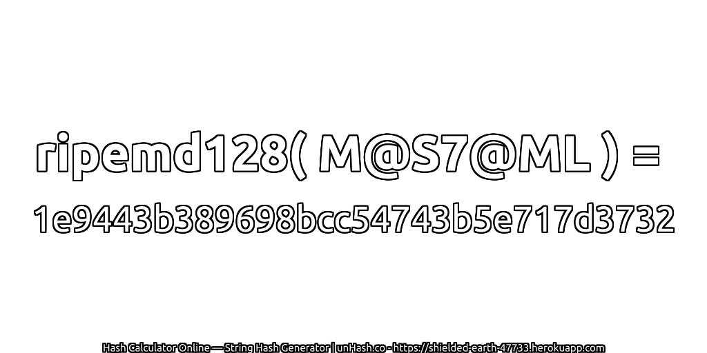 ripemd128( M@S7@ML ) = 1e9443b389698bcc54743b5e717d3732 | unHash.co
